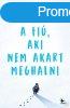 A FI, AKI NEM AKART MEGHALNI