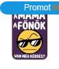 Fa htmgnes, Mama a fnk, van mg krds?