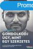Jay Shetty - Gondolkodj gy, mint egy szerzetes