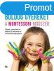 Hogyan nevelj boldog gyereket - A Montessori-mdszer - Tim S