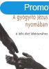 A gygyt Jzus nyomban - Benk Antal