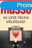 Mi lesz velem nlkled?