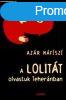 A Lolitt olvastuk Tehernban - Azar Nafisi