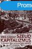 SZELD KAPITALIZMUS. A SZABAD EGYTTMKDS RENDJE