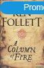 Ken Follett - A Column of Fire - Kingsbridge Trilogy 3.