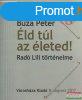 Buza Pter - ld tl az leted! Rad Lili trtnelme