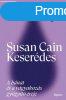 Susan Cain - Keserdes - A bnat s a vgyakozs gygyt er
