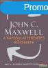 John C. Maxwell - A kapcsolatteremts mvszete - Amit a leg