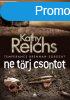 Kathy Reichs - Ne trj csontot