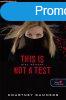 This Is Not a Test - les helyzet