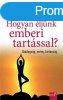 HOGYAN LJNK EMBERI TARTSSAL? 