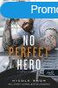 No Perfect Hero - A tkletlen hs (Heart?s Edge hsei 1.)