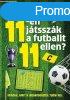 Mirt 11-en jtsszk a futballt 11 ellen?