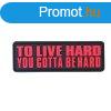 WARAGOD Tapasz 3D To Live Hard, You Gotta Be hard 8.5x2.75cm