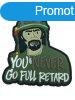 WARAGOD FELVARR You Never Go Full Retard PVC Patch