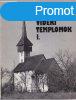 FELS-TISZA-VIDKI TEMPLOMOK I. ktet