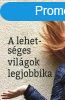 A LEHETSGES VILGOK LEGJOBBIKA