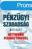 PNZGYI SZABADSG 5 V ALATT NETWORK MARKETINGGEL