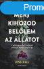 Mert kihozod bellem az llatot