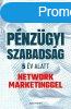 Pnzgyi szabadsg 5 v alatt network marketinggel