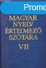 A magyar nyelv rtelmez sztra VII. -