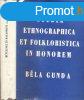 Studia ethnographica et Folkloristica in Honorem Bla Gunda 