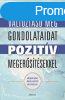 Vltoztasd meg gondolataidat pozitv megerstsekkel - Dr. 