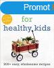 Real Food for Healthy Kids: 200+ Easy, Wholesome Recipes - T