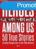 Heroes Among Us - 50 True Stories of Brave Hungarians in the