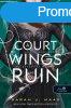 A Court of Wings and Ruin - Szrnyak s pusztuls udvara - T